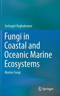 Raghukumar - Fungi in Coastal and Oceanic Marine Ecosystems   Marine F - X555z