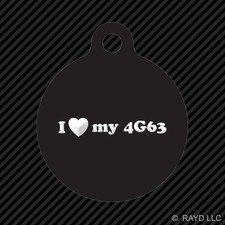 I Love my 4G63 Keychain Round with Tab dog engraved many colors JDM DSM EVO
