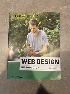 Web Design : Introductory by Jennifer T. Campbell and Gary B. Shelly (2014,...