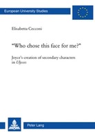 Who Chose This Face For Me? Joyce's Creation Of Secondary Characters In Ulysses