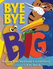 BYE BYE BIG! By Margaret Read Macdonald & Gerald Fierst - Hardcover *Excellent*
