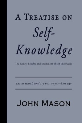 A TREATISE ON SELF-KNOWLEDGE By John Mason **BRAND NEW**