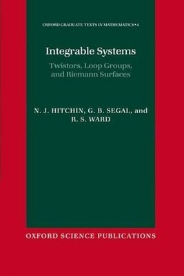 Integrable Systems: Twistors, Loop Groups, and Riemann Surfaces by N.J. Hitchin