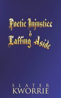 Slater Kworrie | Poetic Injustice & Laffing Aside | Taschenbuch | Englisch