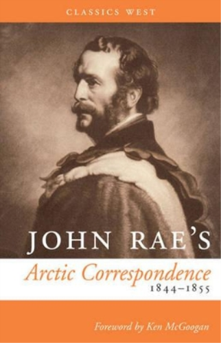 John Rae John Rae's Arctic Correspondence, 1844-1855 (Poche ...