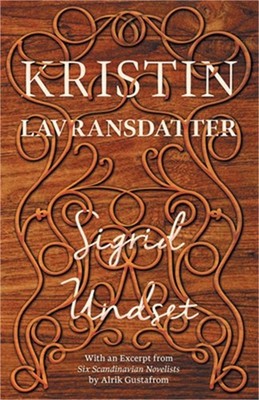 Kristin Lavransdatter: With an Excerpt from 'Six Scandinavian Novelists' by Alri