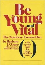 Be Young and Vital: The Nutrition/Exercise Plan