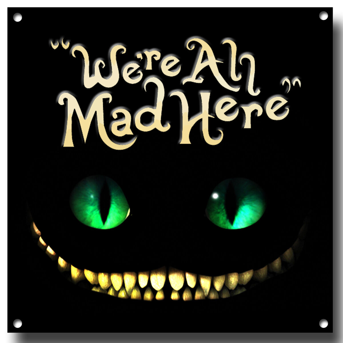 We're All Mad Here We're All Mad Here