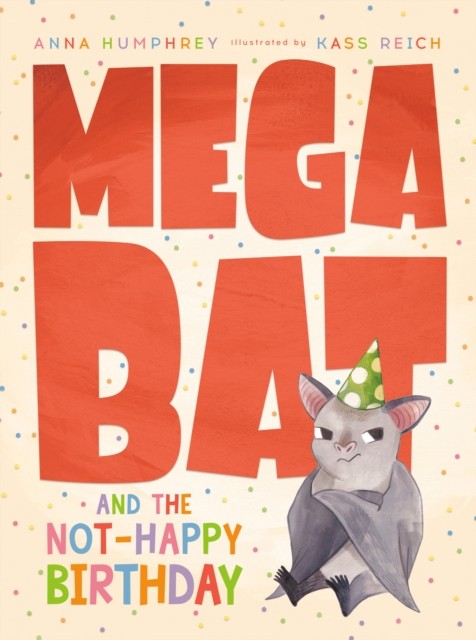 Megabat And The Not-happy Birthday by Anna Humphrey (Hardback Book)