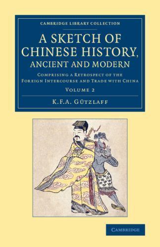 A Sketch of Chinese History, Ancient and Modern Gützlaff Paperback Volume 2