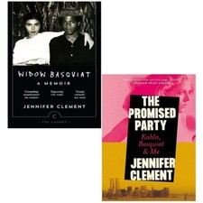 Jennifer Clement 2 Books Collection Set Promised Party (HB), Widow Basquiat
