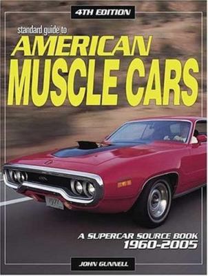 Standard Guide to American Muscle Cars: A Supercar Source Book 1952-2005