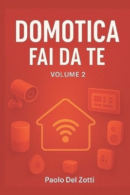 Domotica Fai Da Te Volume 2 by Paolo del Zotti (Italian) Paperback Book