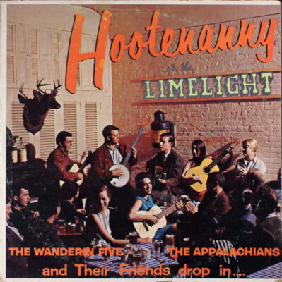 The Wanderin' Five, The Appalacians And Their Friends* - Hootenanny At The Limel