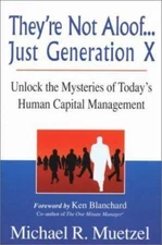 They're Not Aloof... Just Generation X by Michael R. Muetzel