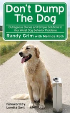 Don't Dump the Dog: Outrageous Stories and Simple Solutions to Your Worst Do...