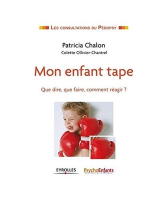 Mon enfant tape. Que dire, que faire, comment réagir ?, Chalon, Patricia