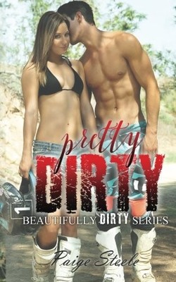 PRETTY DIRTY By Paige Steele **BRAND NEW**
