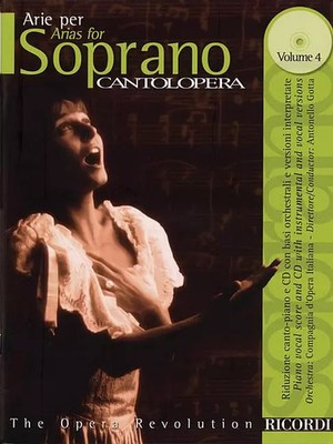 Cantolopera: Arias for Soprano Volume 4: Book/CD with Full Orchestra Accompanime