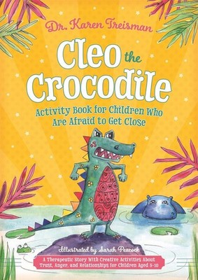 Cleo the Crocodile Activity Book for Children Who Are Afraid to Get Close: A The