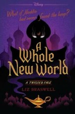 A Whole New World: A Twisted Tale - Paperback By Braswell, Liz - VERY GOOD