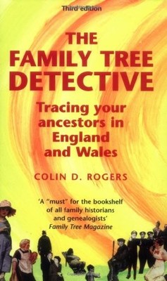 Family Tree Detective: Tracing Your..., Rogers, Colin D