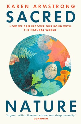 Sacred Nature | How we can recover our bond with the natural world | Armstrong