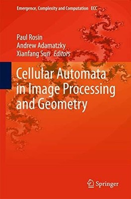 Cellular Automata in Image Processing and Geometry (Emergence, Buch Springer
