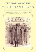 The Making Of The Victorian Organ Nicholas Thistlethwaite Taschenbuch Buch 2011