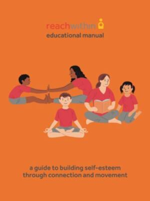 Reachwithin Educational Manual : A Guide to Building Self-esteem Through Conn...