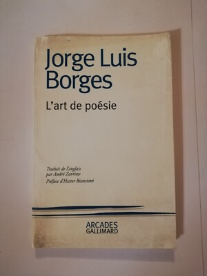 JORGE LUIS BORGES L ART DE LA POESIE - ARCADES GALLIMARD 2002 GUTER ZUSTAND