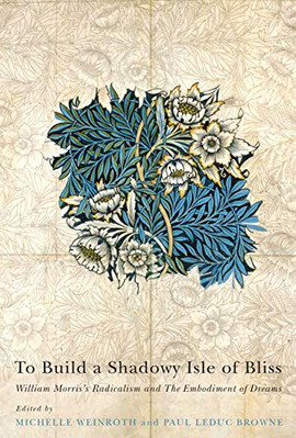 To Build a Shadowy Isle of Bliss: William Morris's Radi - Paperback NEW Paul Led