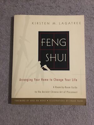 Feng Shui : Arranging Your Home to Change Your Life by Kirsten M. Lagatree