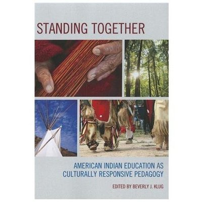 Standing Together: American Indian Education as Culturally Responsive Pedagogy,