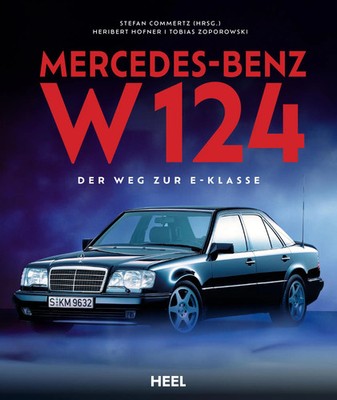 Mercedes-Benz W 124 | Der Weg zur E-Klasse | Heribert Hofner (u. a.) | Buch