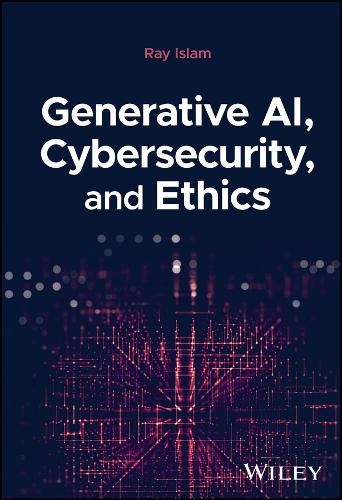Generative AI, Cybersecurity, and Ethics by Mohammad Rubyet Islam NEW - Image 6