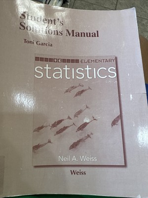 Student Solutions Manual for Elementary Statistics by Neil Weiss 