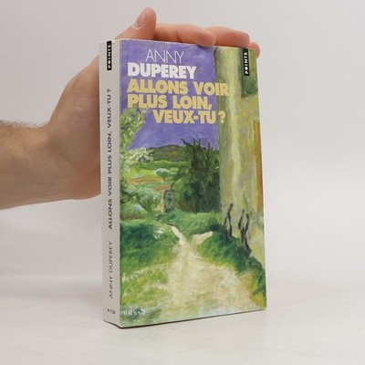 Allons voir plus loin, veux-tu?  |  Anny Duperey