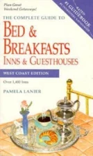 The Complete Guide to Bed & Breakfasts, Inns & Guesthouses: West Coast