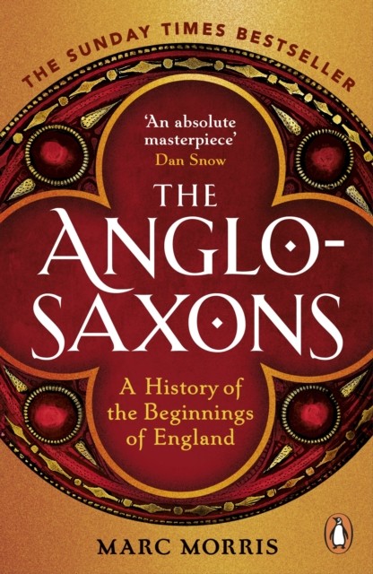 The Anglo-Saxons by Marc Morris (Paperback Book)