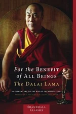 For the Benefit of All Beings: A Commentary on the Way of the Bodhisattva (Sham