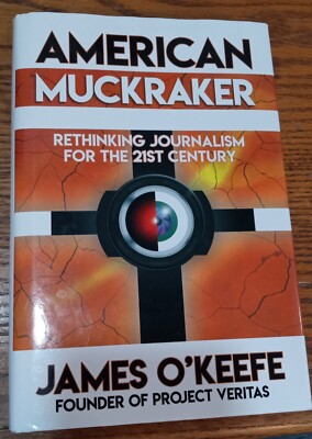 American Muckraker: Rethinking Journalism for the 21st Century by O'Keefe, James