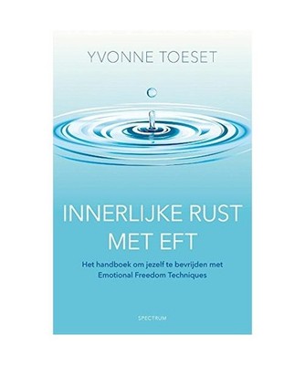 Innerlijke rust met EFT: Het handboek om jezelf te bevrijden met Emotional Freed