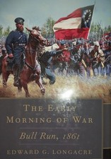 Early Morning of War : Bull Run, 1861 by Edward G. Longacre