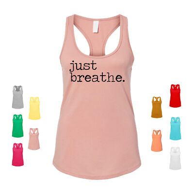 Just Breathe calm relax chill peace zen yoga funny true inhale Women's Tank