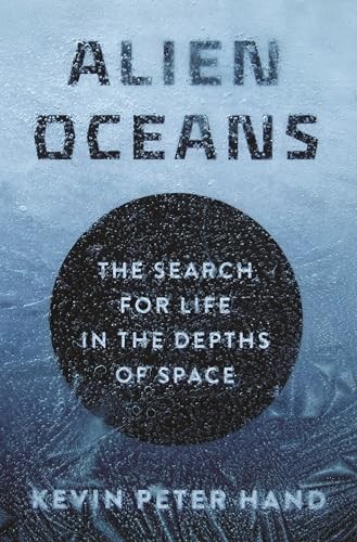 Alien Oceans – The Search for Life in the Depths of Space by Kevin Hand - Image 6