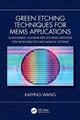 Green Etching Techniques for MEMS Applications: Sustainable, Fluorine-Free Etchi