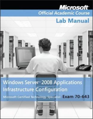 Exam 70-643 Windows Server 2008 Applications Infrastructure Configuration Lab...