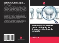 PenetraçãO Do Selante Com A UtilizaçãO De Diferentes TéCnicas De IrrigaçãO Sabih