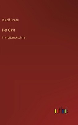 Der Gast: in Grossdruckschrift by Rudolf Lindau (German) Hardcover Book